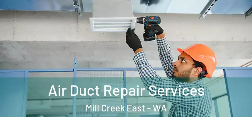  Air Duct Repair Services Mill Creek East - WA