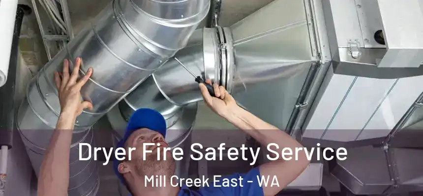  Dryer Fire Safety Service Mill Creek East - WA