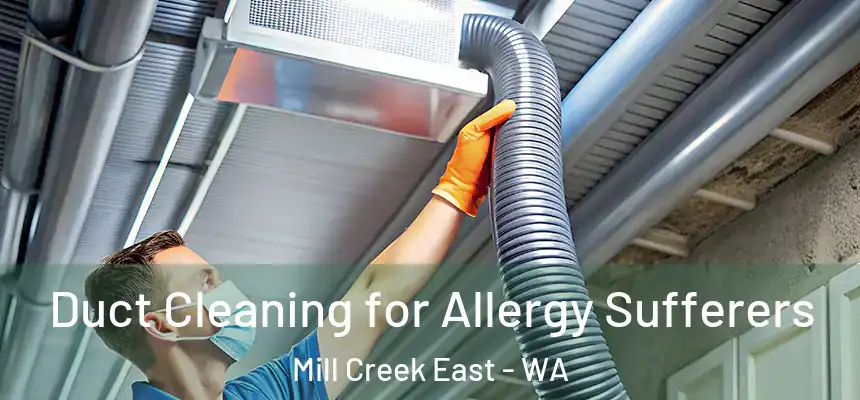  Duct Cleaning for Allergy Sufferers Mill Creek East - WA