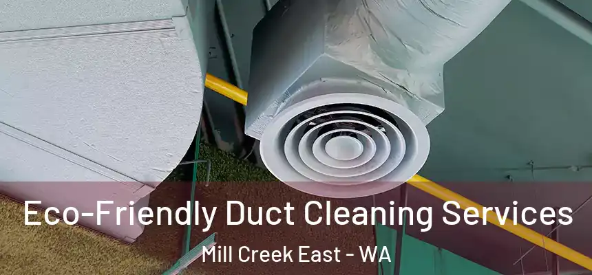  Eco-Friendly Duct Cleaning Services Mill Creek East - WA