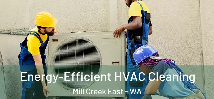 Energy-Efficient HVAC Cleaning Mill Creek East - WA