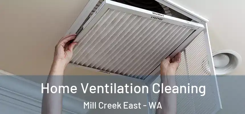 Home Ventilation Cleaning Mill Creek East - WA
