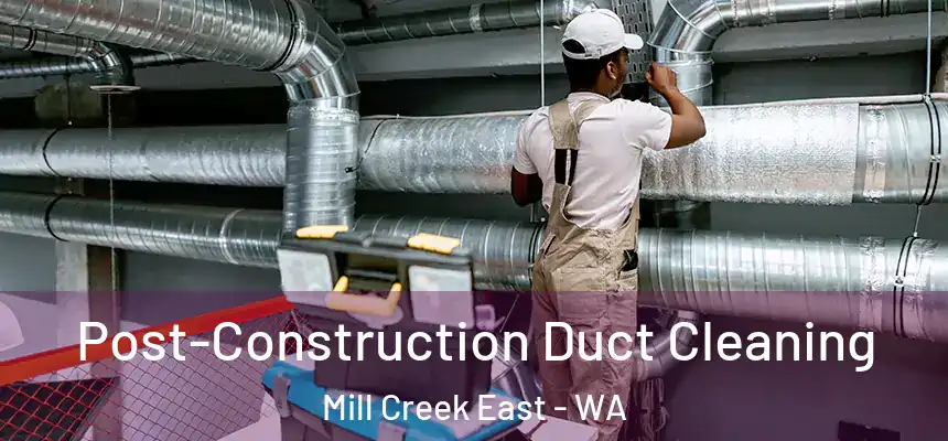 Post-Construction Duct Cleaning Mill Creek East - WA