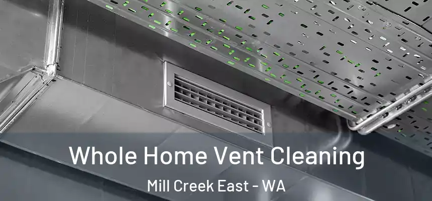 Whole Home Vent Cleaning Mill Creek East - WA